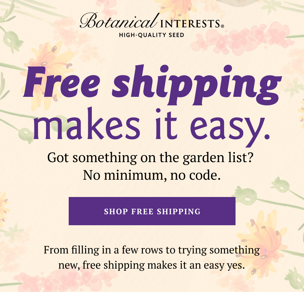 Got something on the garden list?  No minimum, no code.