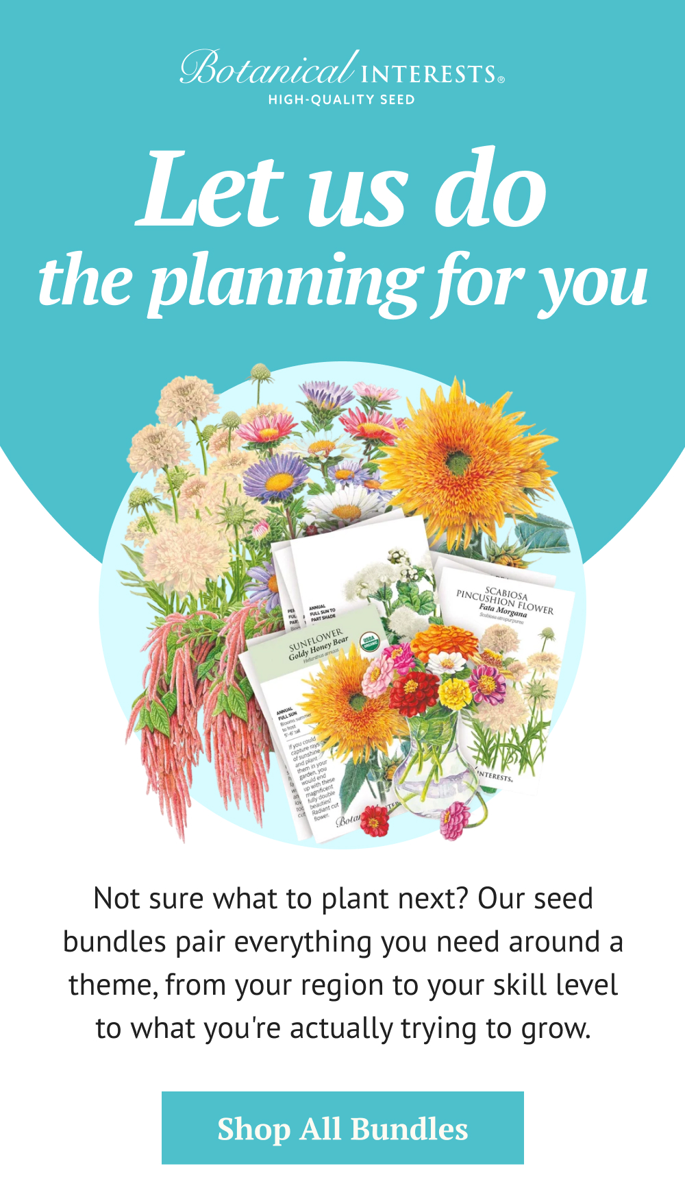 Not sure what to plant next? Our seed bundles pair everything you need around a theme,